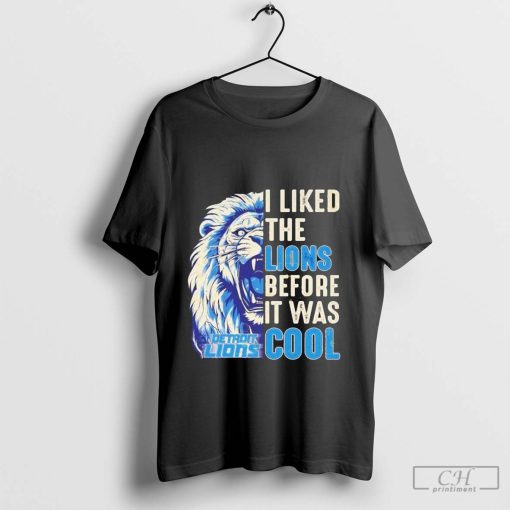 Detroit Lions – I Liked The Lions Before It Was Cool Unisex T-Shirt