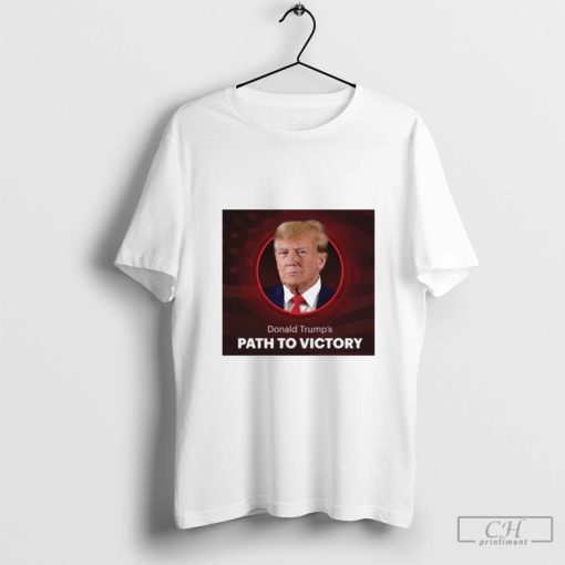 Donald Trump Path To Victory 2024 Shirt