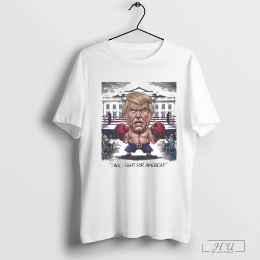 Donald Trump Will Fight For America Welcome Back America White House T-shirt