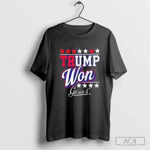 Donald Trump Won Get Over It 2024 Trump Won T-Shirt