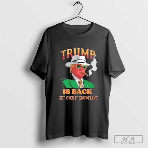 Donald Trump Won Is Back Get Over It Snowflake Election Shirt