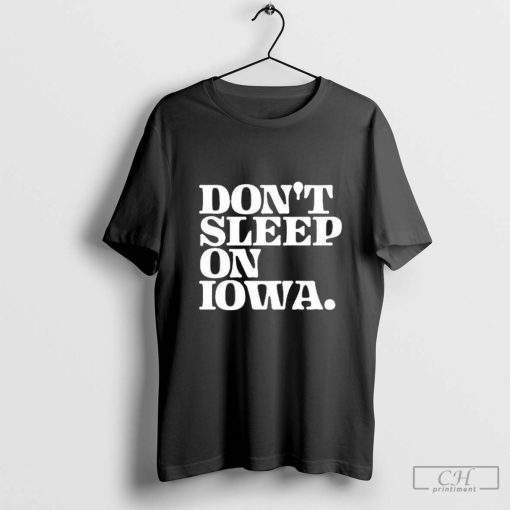 Don’t Sleep On Iowa T-Shirt