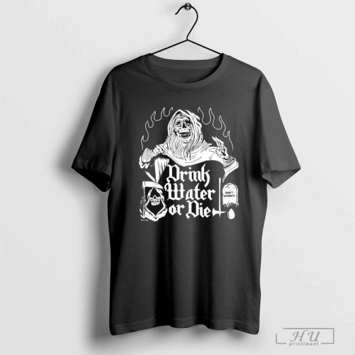 Drink Water Or Die Didn’t Hydrate Reaper T-shirt