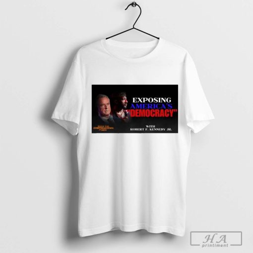 Exposing America’s Democracy With Robert F. Kennedy Jr Shirt