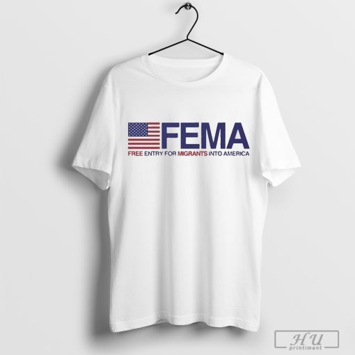 FEMA Free Entry for Migrants Into America Hurricane Relief t-shirt