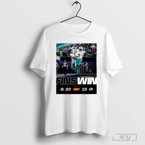 Final Week 10 Fins Win Miami Dolphins Vs Los Angeles Rams 23 – 15 Poster t-shirt