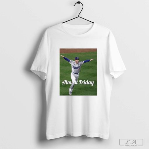 Freddie Freeman Los Angeles Dodgers Champion Almost Friday Shirt