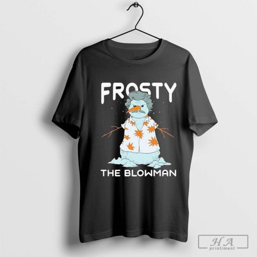 Frosty The Blowman T-Shirts