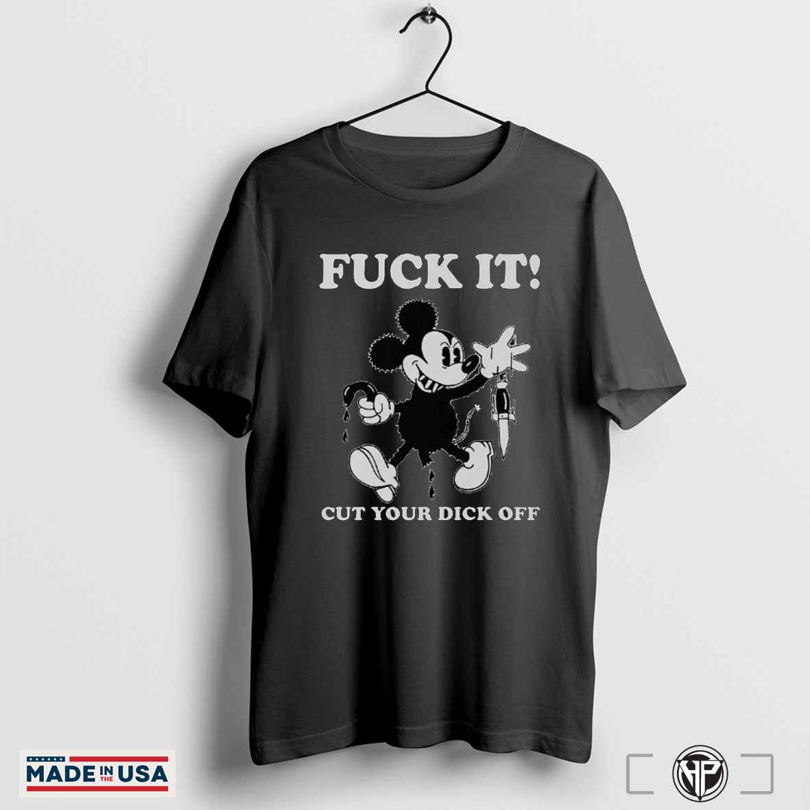 Funny Mickey Mouse Fuck It Cut Your Dick Off Lard Humunevs T Shirt Printiment