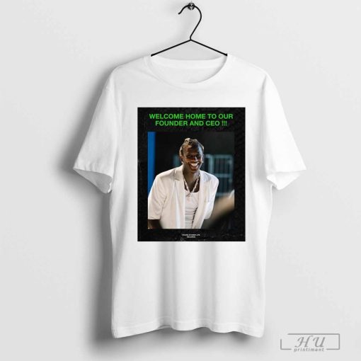 Funny Welcome Home To Our Founder And Ceo Young Thug T-shirt