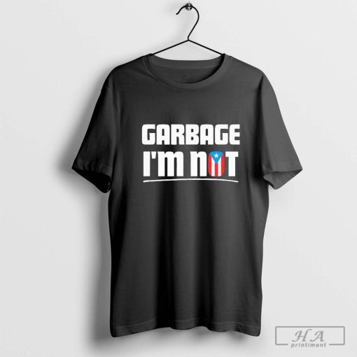 Garbagetrump I’m Not Puerto Rico Flag Boricua T-shirt