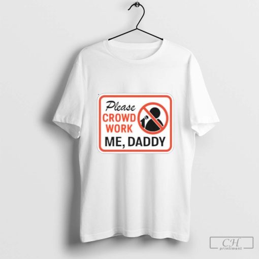 Gianmarco Please Crowd Work Me Daddy T-Shirt