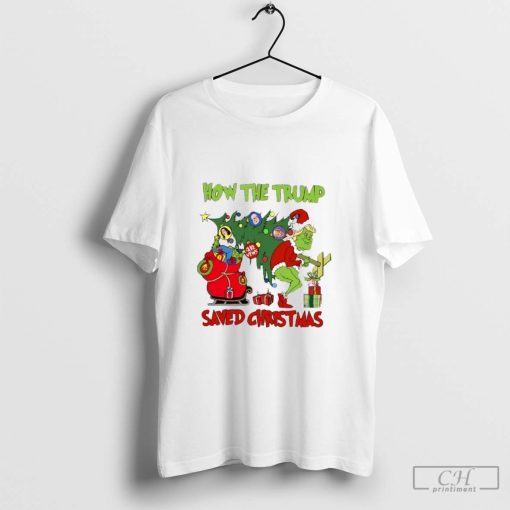 Grinch How The Trump Saved Christmas Grinch Shirt