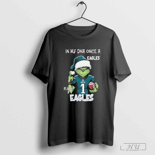 Grinch In My DNA Once A Philadelphia Eagles Always A Philadelphia Eagles Christmas Shirt