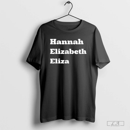 Hannah Drake Hannah Elizabeth Eliza t-shirt