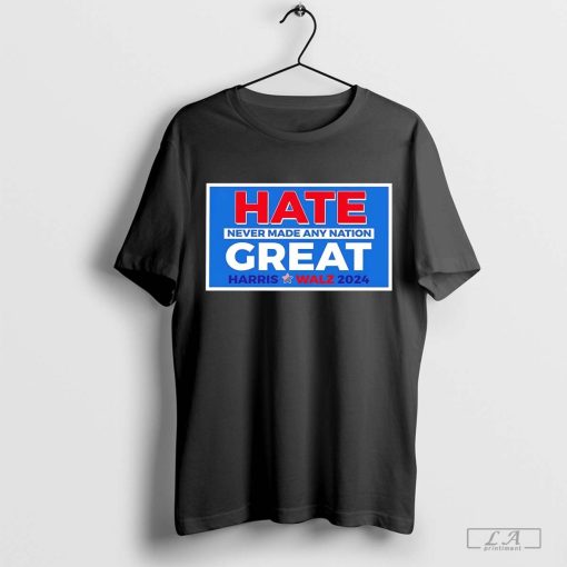 Hate never made any nation great Harris Walz 2024 T-shirt