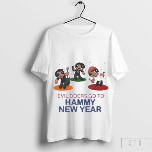 Heaven Evil Doers Go To Hammy New Year Shirt T-Shirt