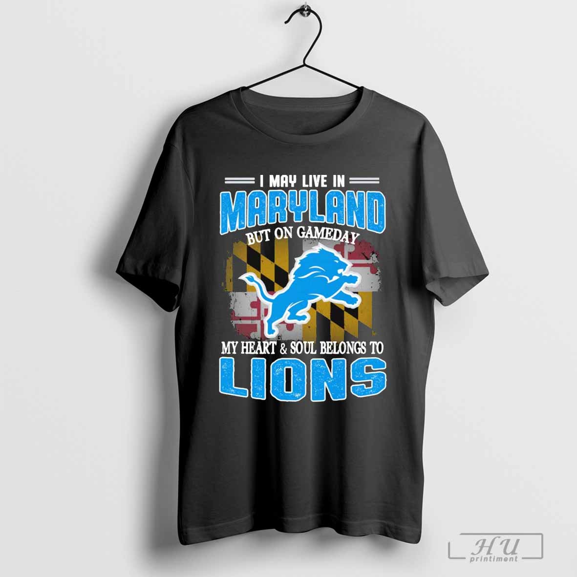 I May Live In Maryland But On Gameday My Heart Soul Belong To Detroit Lions Shirt