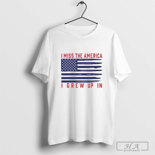 I Miss The America I Grew Up In America T-Shirt