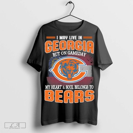 I may live in Georgia but on gameday my heart & soul belong to Chicago Bears shirt