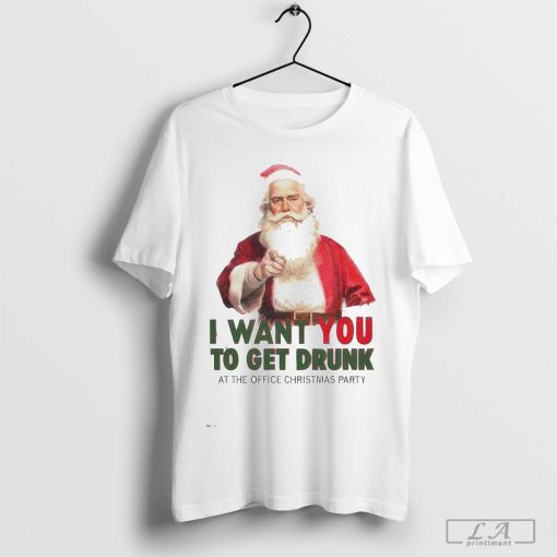 I want you to get drunk at the office Christmas party T-shirt