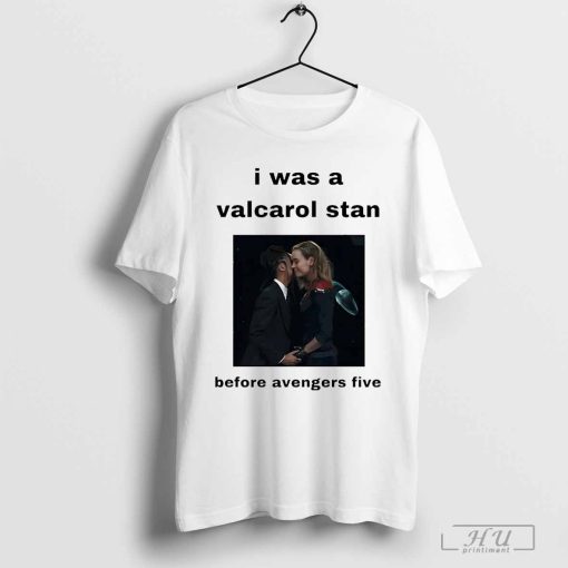 I was a valcarol stan before avengers five shirt