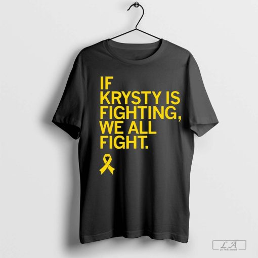 If Krysty Is Fighting We All Fight Shirt