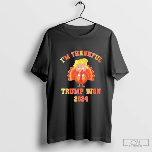 I’m Thankful Trump Won 2024 Thanksgiving Turkey Shirt