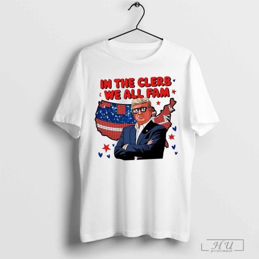 In the clerb we all fam Trump map shirt