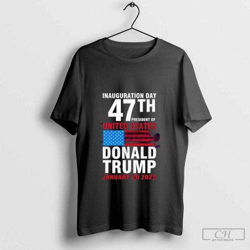 Inauguration day 47th president of United States Donald Trump shirt