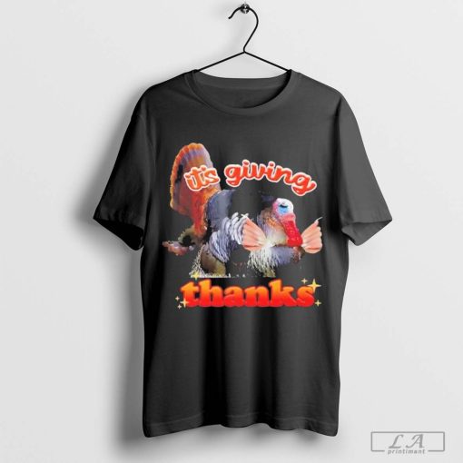 It’s Giving Thanks Turkey Thanksgiving Shirt