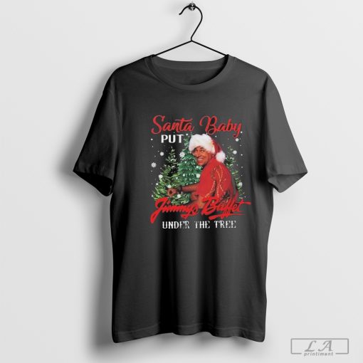 Jimmy Buffett Santa Put Buffett Under The Christmas Tree 2024 Shirt