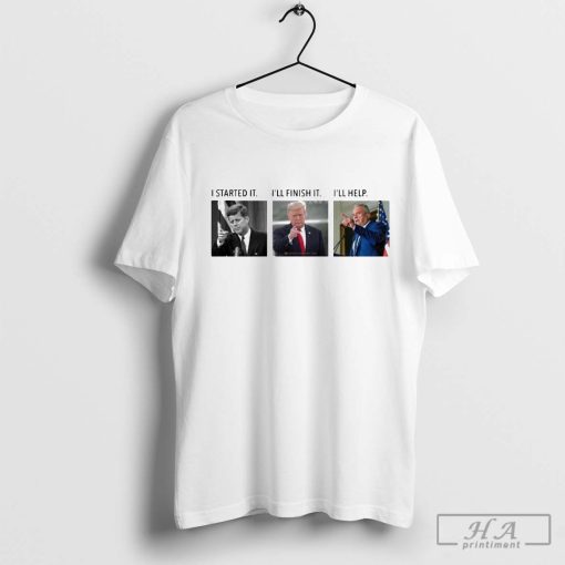 John F. Kennedy I Started It Donald Trump I’ll Finish It Robert F Kennedy Jr I’ll Help T-shirt