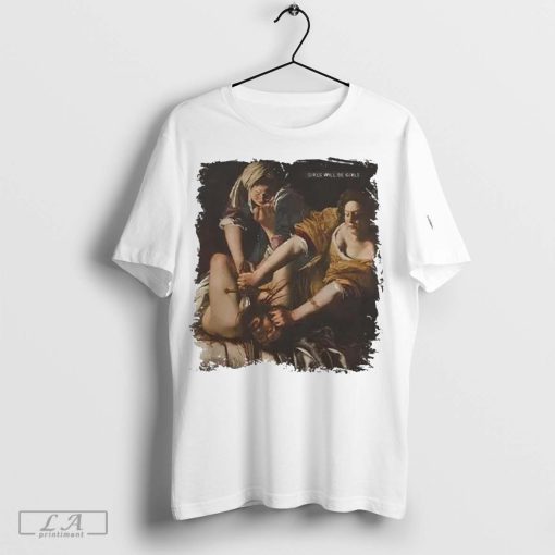 Judith beheading Holoferne Girls Will Be Girls T-shirt