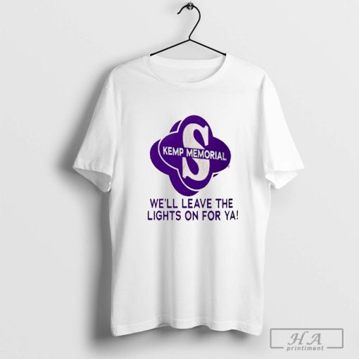 Kemp Memorial we’ll leave the lights on for ya logo shirt