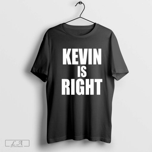 Kevin Owens Just Hit A Piledriver To Randy Orton Kevin Is Right t-shirt