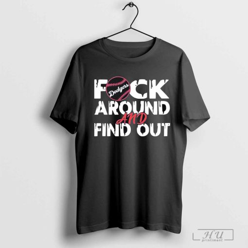 LA Dodgers fuck around and find out shirt