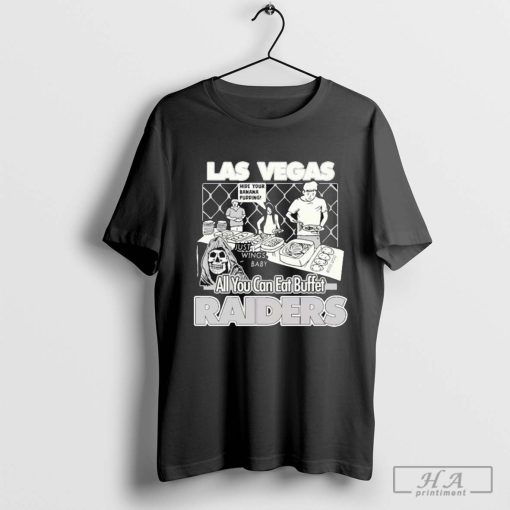 Las Vegas Raiders All You Can Eat Buffet Hide Your Banana Pudding Just Wings Baby T-shirts