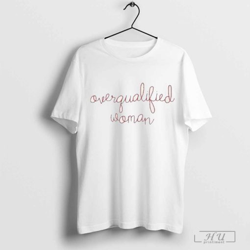 Lingua Franca Overqualified Woman t-shirt