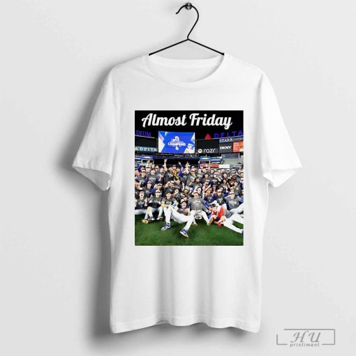 Los Angeles Dodgers LA champs almost friday shirt