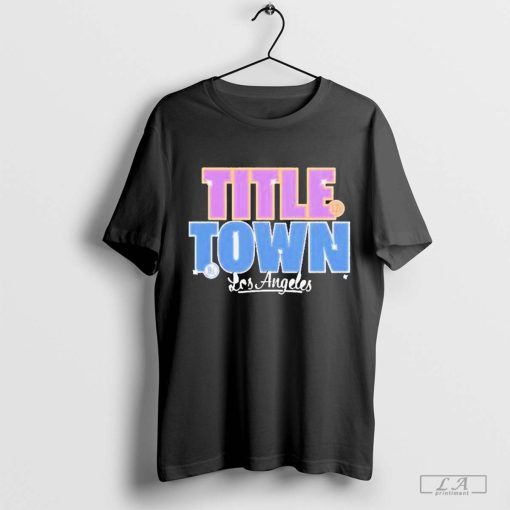 Los angeles title town 2024 shirt