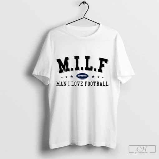 MILF Dallas Cowboys Man I Love Football t-Shirt