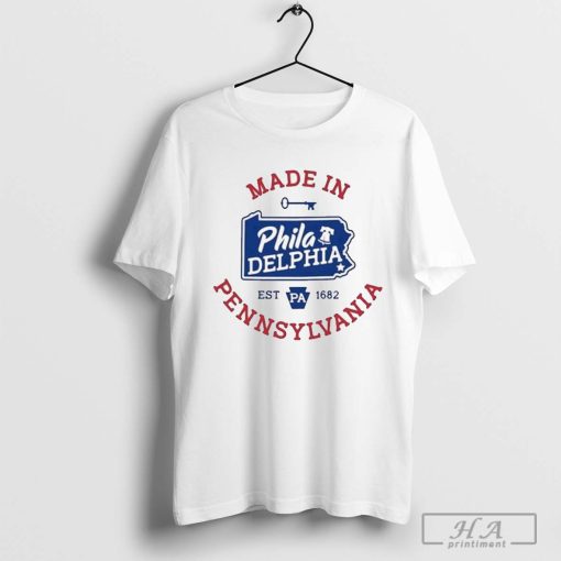 Made In Philadelphia Pennsylvania Est 1682 Shirt