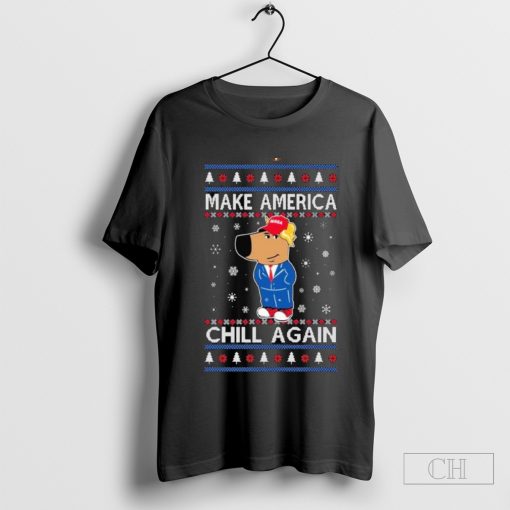 Make America Chill Again Chill Guy Donald Trump Ugly Christmas T-shirt