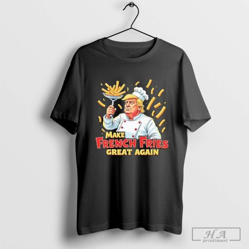 Make French Fries Great Again Trump shirt