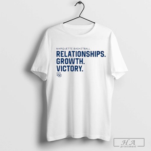 Marquette Basketball Relationships Growth Victory t-shirt