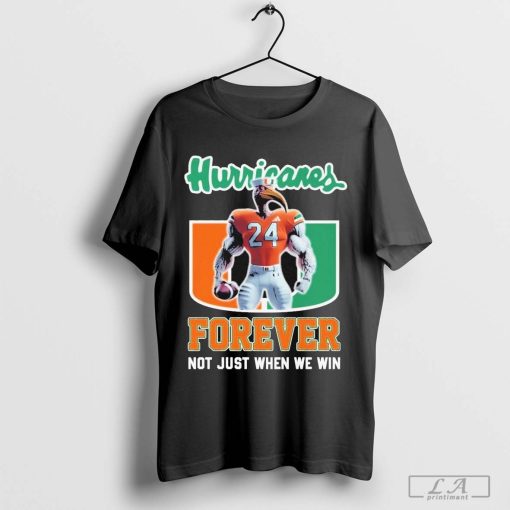 Miami Hurricanes Forever Not Just When We Win Shirt