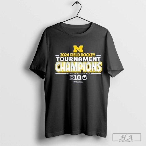 Michigan Wolverines 2024 B1G Field Hockey Tournament Champions t-shirt