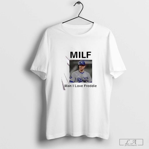 Milf Man I Love Freeman LA Dodgers shirt