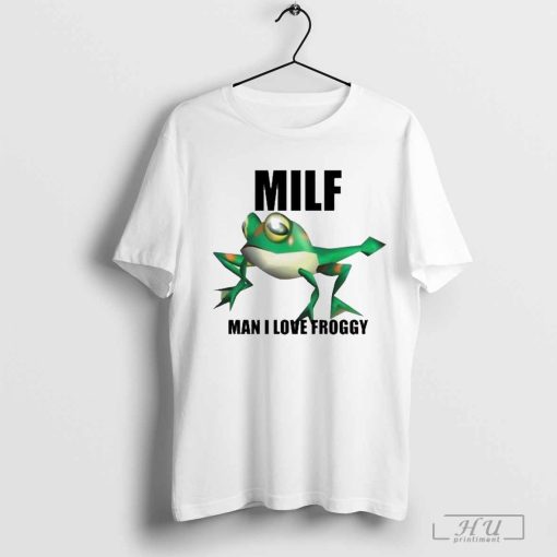 Milf Man I Love Froggy Shirt